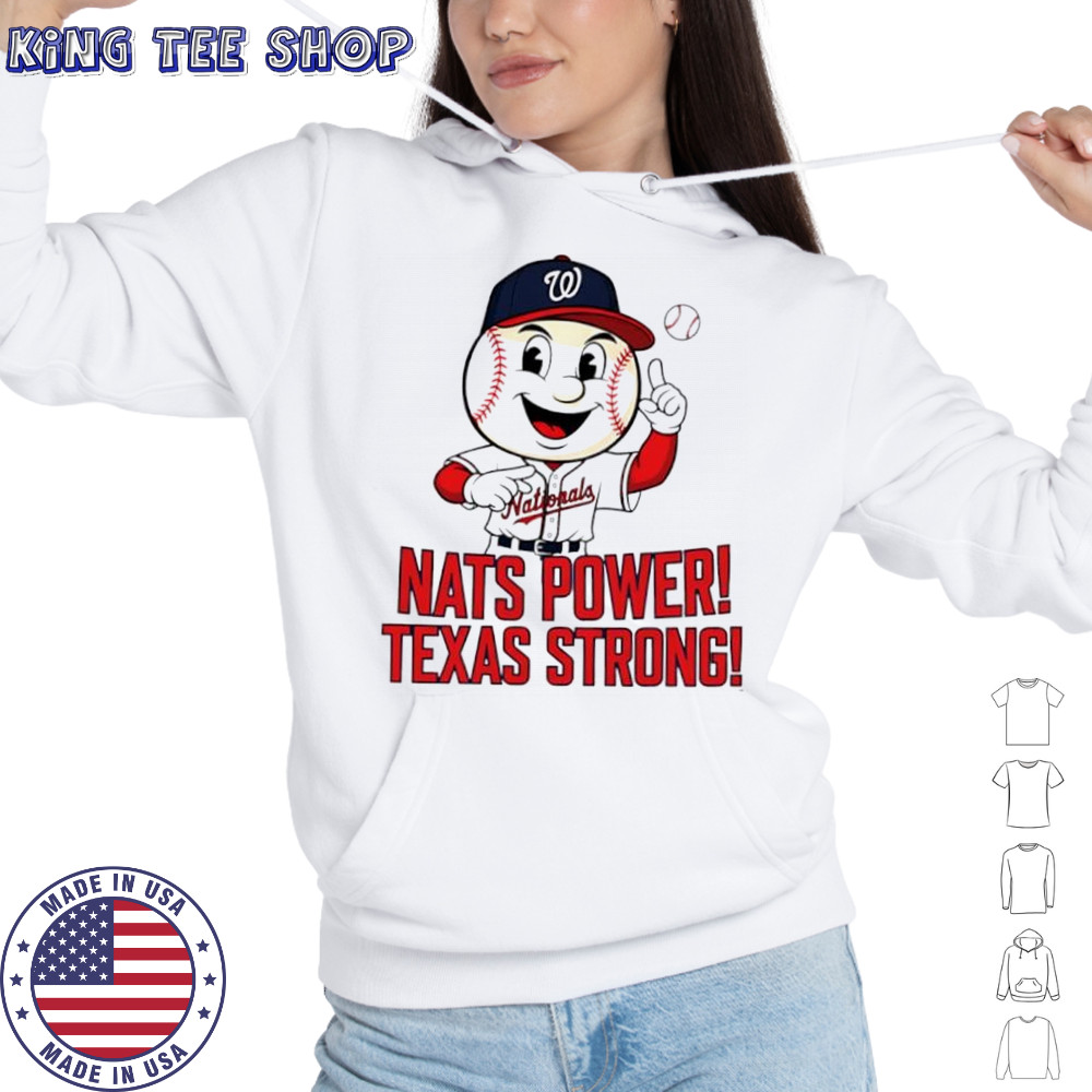 Washington Nationals Nats Power Texas Strong shirt Hoodie