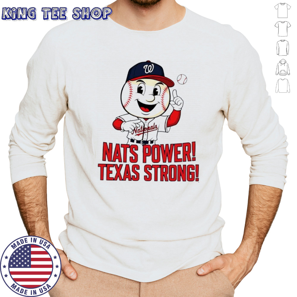 Washington Nationals Nats Power Texas Strong shirt Long Sleeved