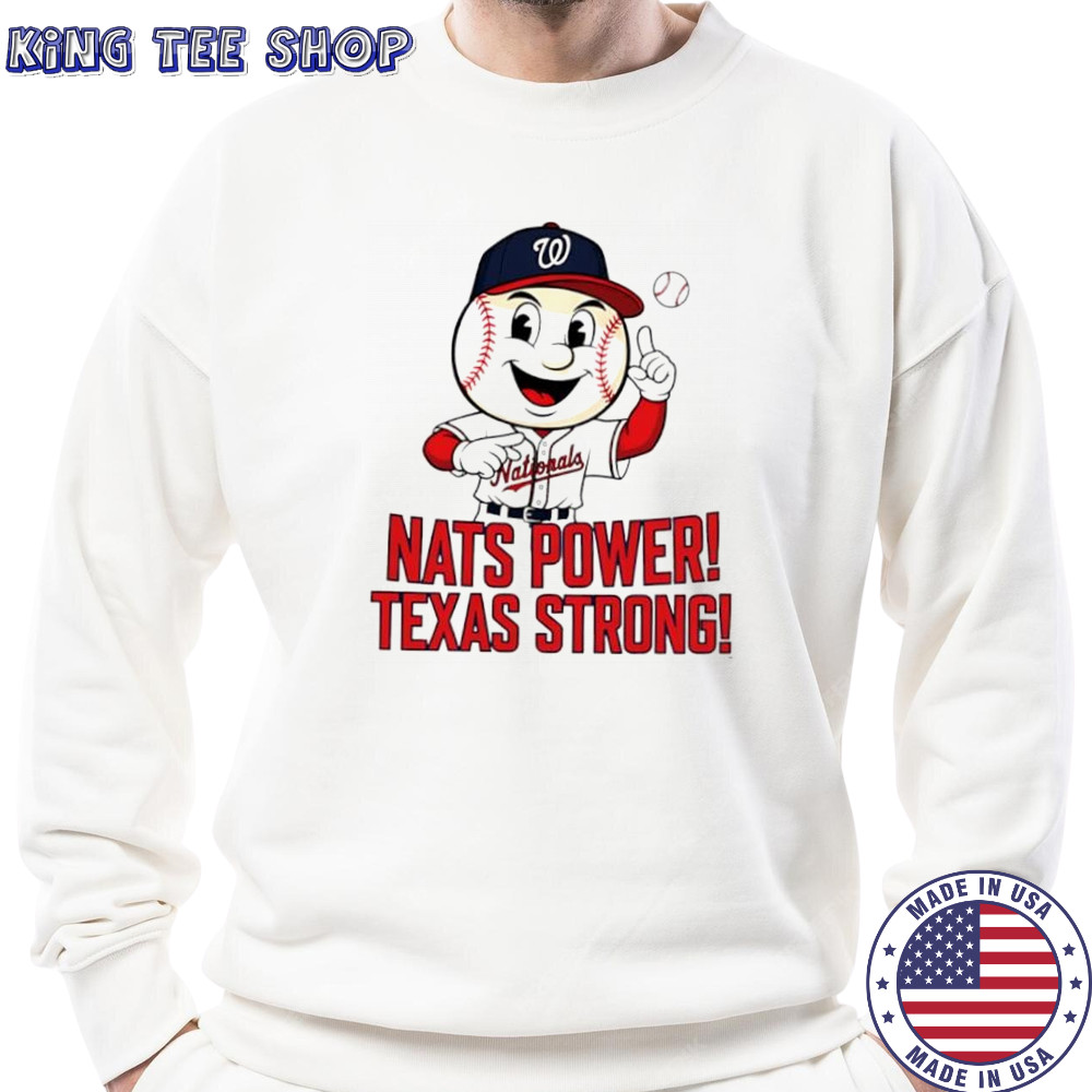 Washington Nationals Nats Power Texas Strong shirt Sweatshirt