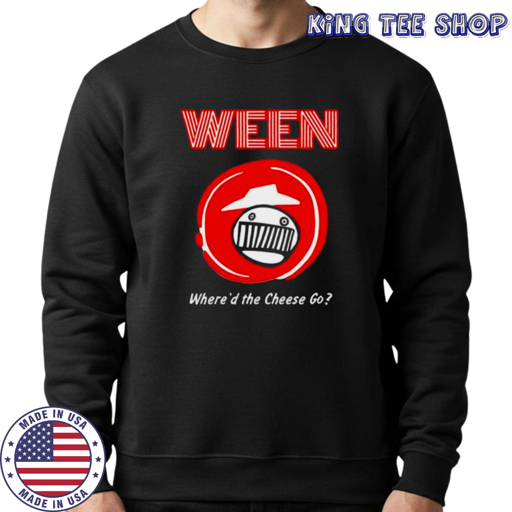 Ween where’d the cheese go Pizza Hut shirt Sweatshirt