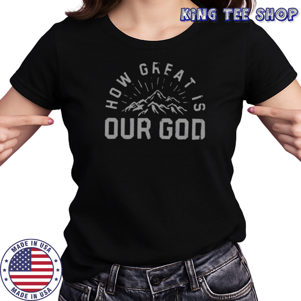 Chris Tomlin How Great Is Our God Mountain Shirts Women's T-shirt
