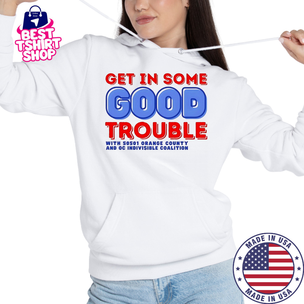 Get in some good trouble with 50501 orange county shirt Hoodie