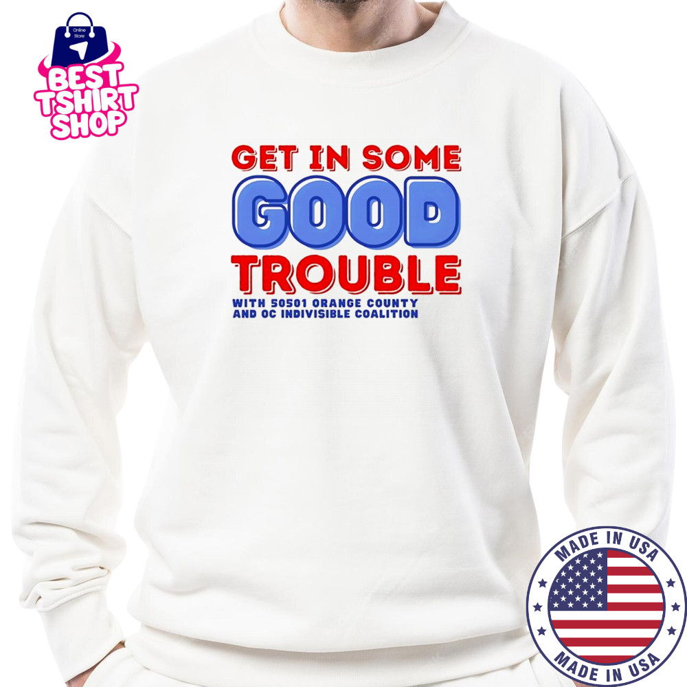 Get in some good trouble with 50501 orange county shirt Sweatshirt