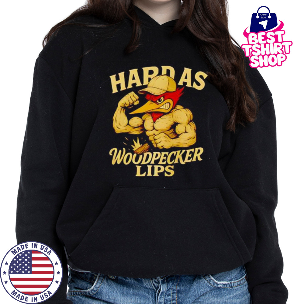 Hard as Woodpecker Lips Gym shirt Hoodie