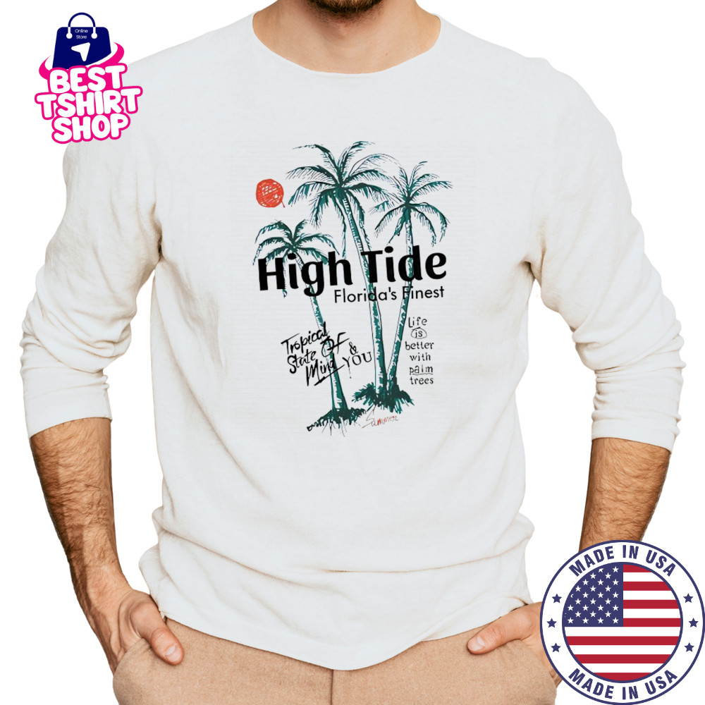 High tide Florida’s finest tropical state of mind you shirt Long Sleeved