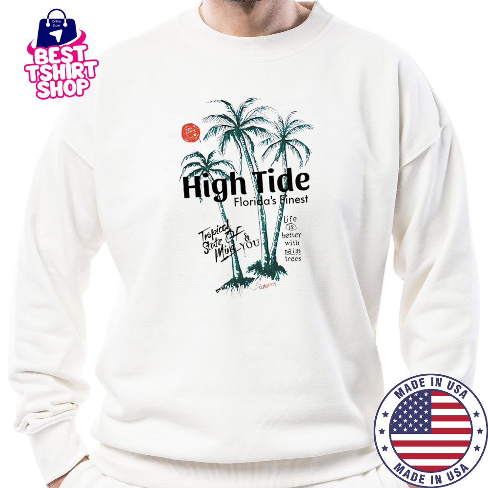 High tide Florida’s finest tropical state of mind you shirt Sweatshirt