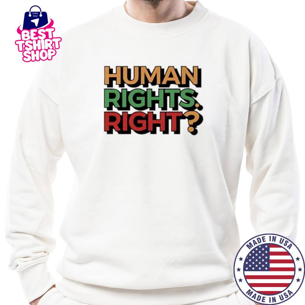 Human Rights Right pride shirt Sweatshirt