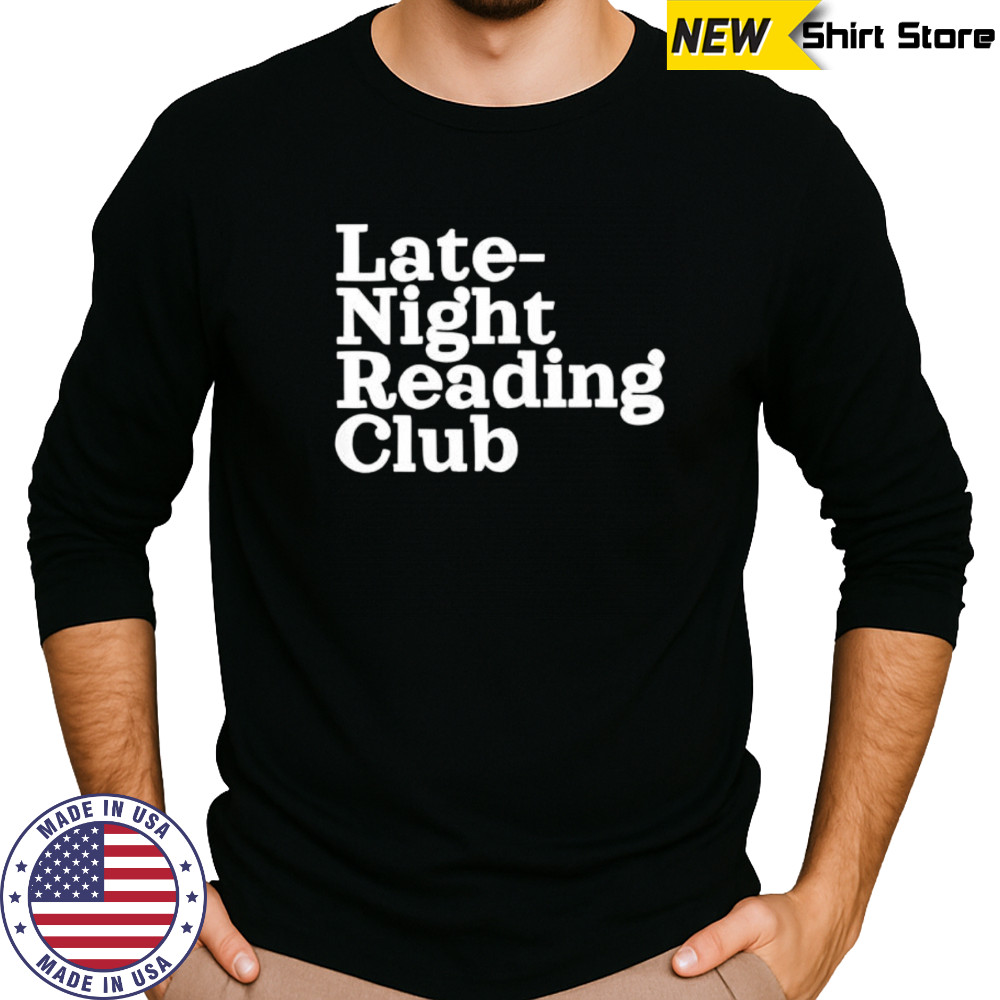 Late Night Reading Club shirt Long Sleeved