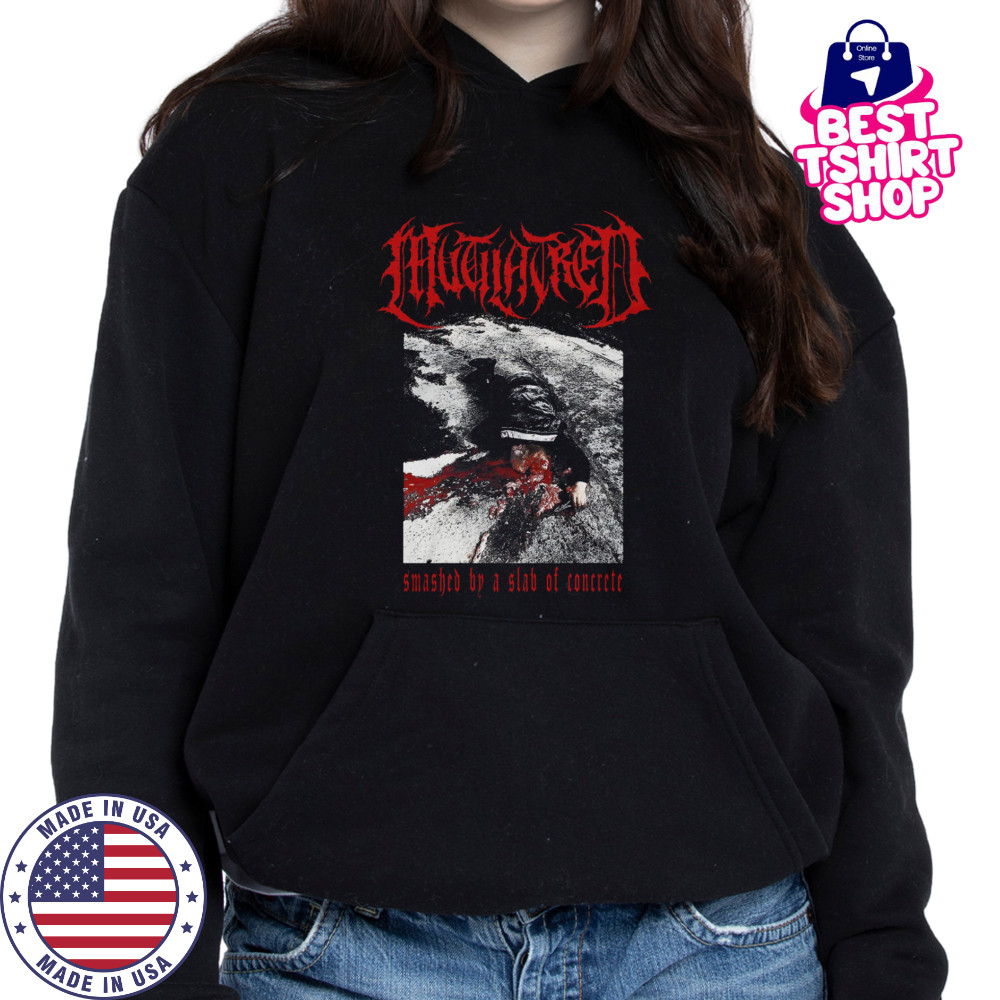 Mutilatred Smashed By A Slab Of Concrete shirts Hoodie