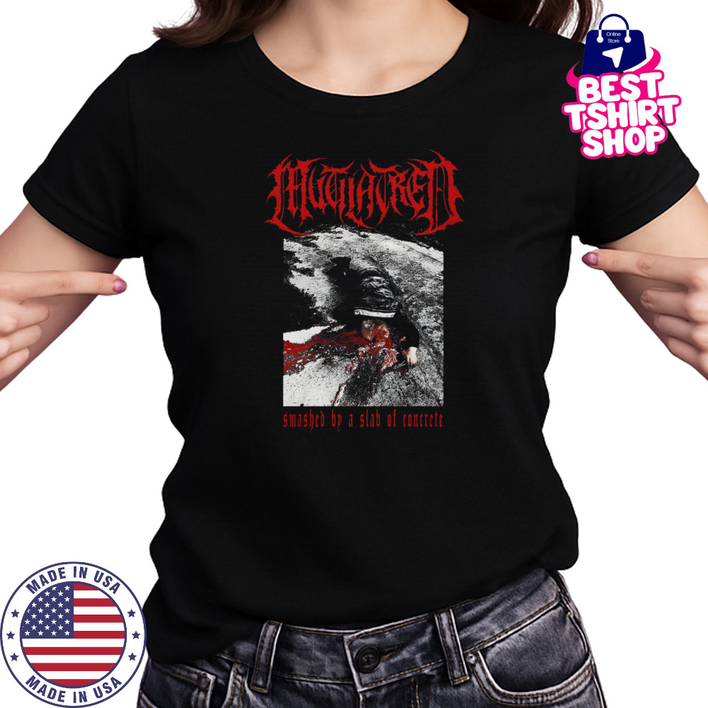 Mutilatred Smashed By A Slab Of Concrete shirts Women's T-shirt