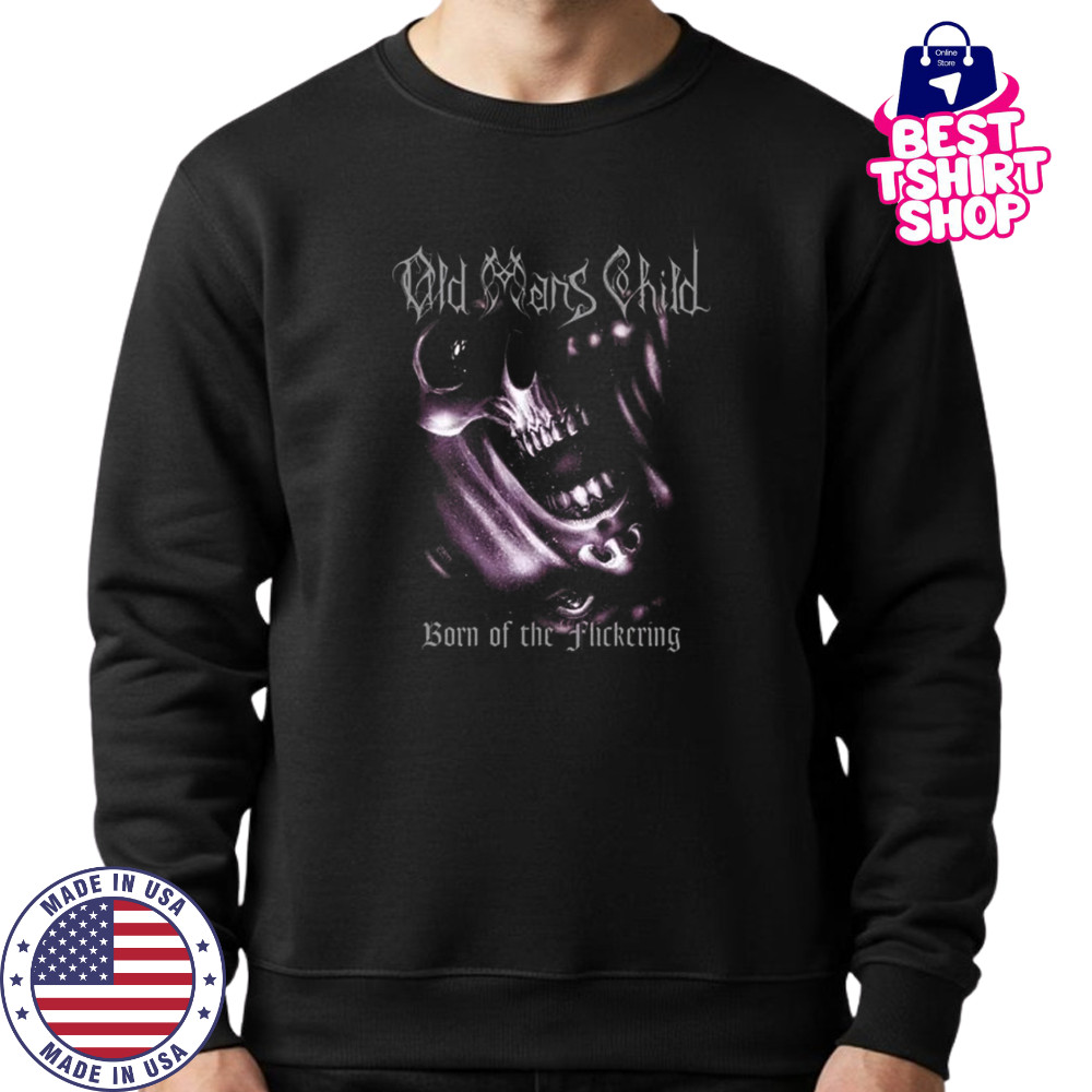 Old Man’s Child Born Of The Flickering shirts Sweatshirt