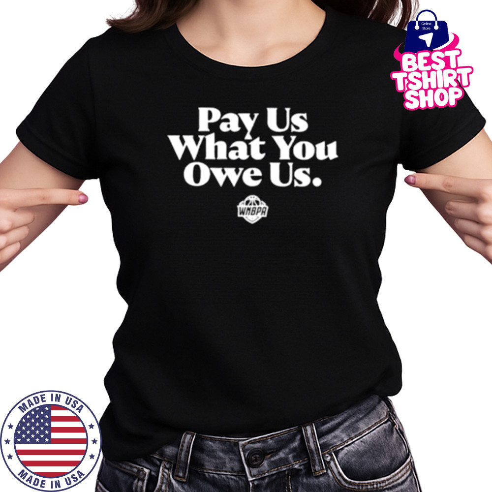 Pay us what you owe us WNBPA shirt Women's T-shirt