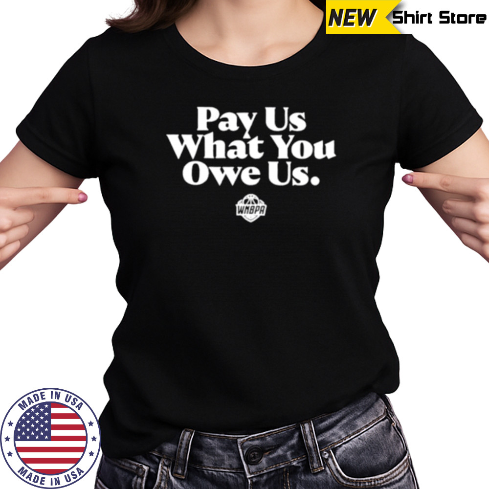 Pay us what you owe us WNBPA shirt Women's T-shirt
