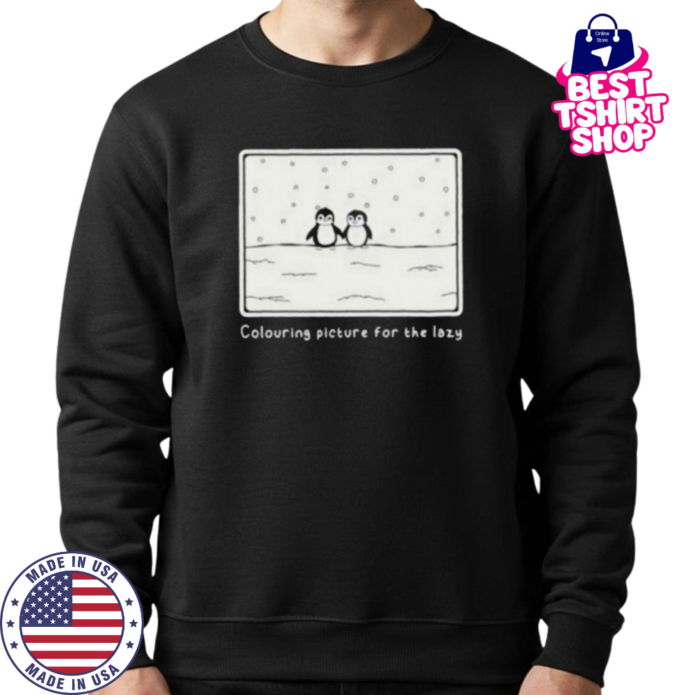 Penguin colouring picture for the lazy shirt Sweatshirt