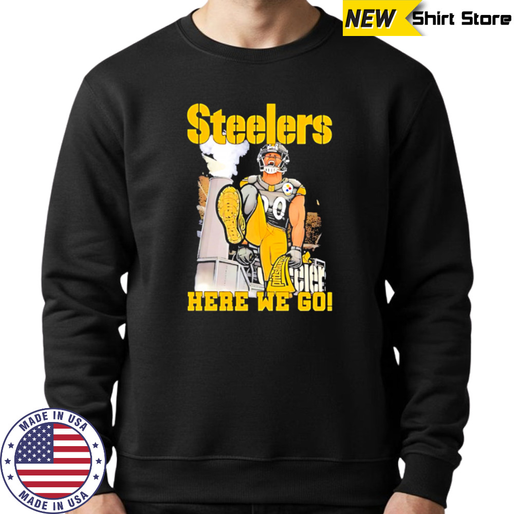 Pittsburgh Steelers T.J. Watt Here We Go shirt Sweatshirt