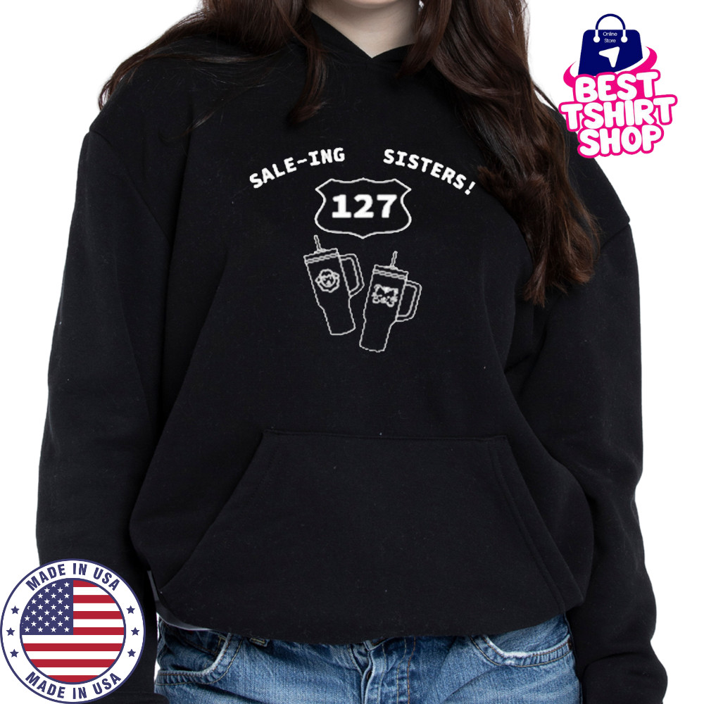 Sale-Ing Sisters 127 Shirt Hoodie