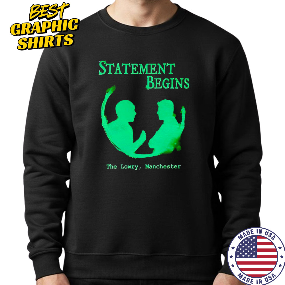 Statement begins the lowry Manchester shirt Sweatshirt