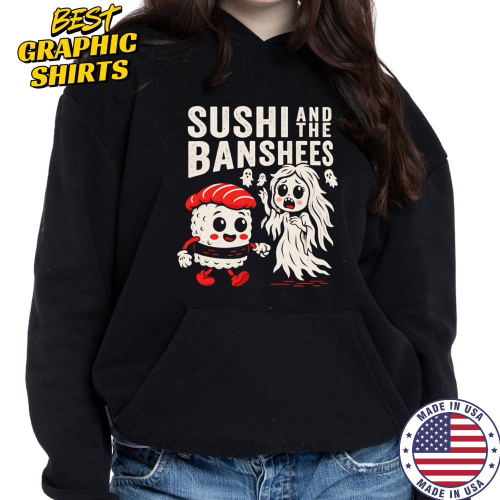 Sushi and the Banshees shirt Hoodie