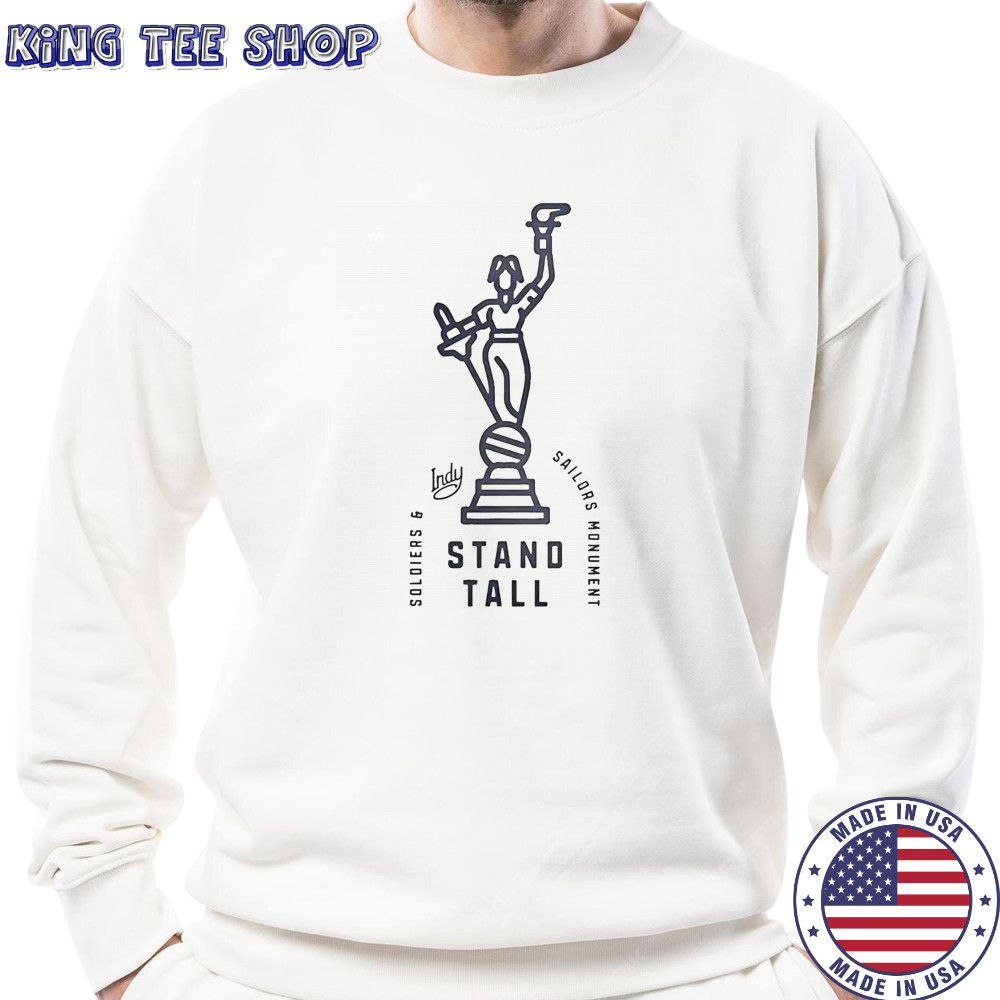 Visit Indy Soldiers And Sailors Monument Stand Tall T-Shirt Sweatshirt