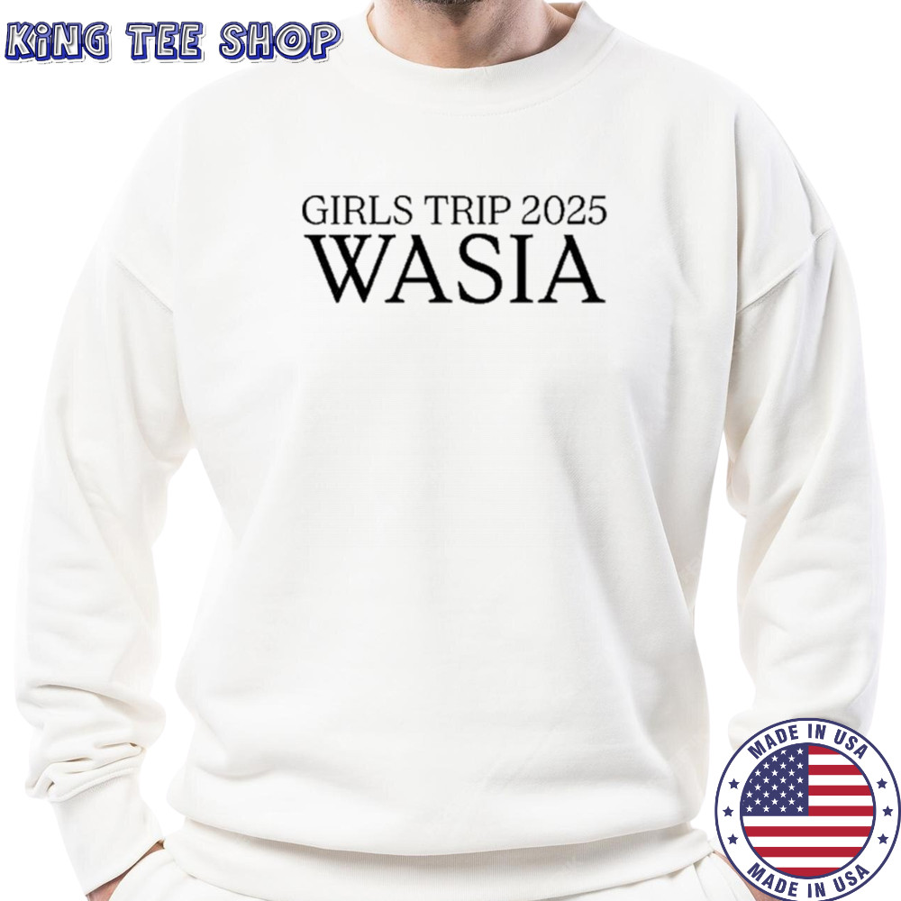 Wasia Girls Trip 2025 T-Shirt Sweatshirt