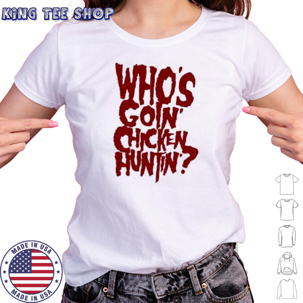 Who’s going chicken huntin shirt Women's T-shirt
