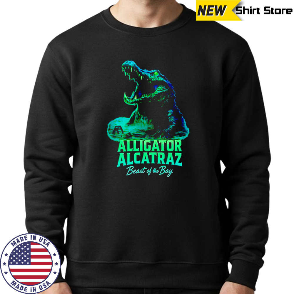 Alligator Alcatraz Beast Of The Bay shirt Sweatshirt