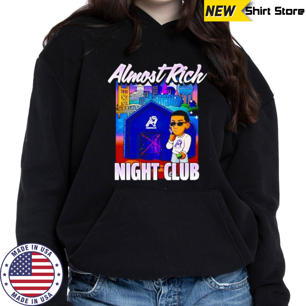 Almost Rich Night Club shirt Hoodie