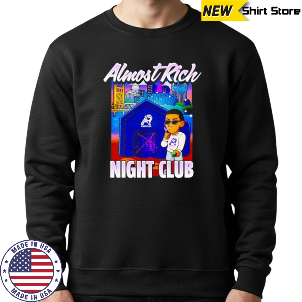 Almost Rich Night Club shirt Sweatshirt