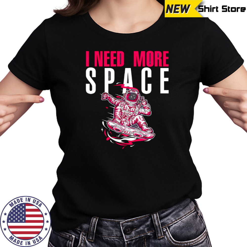 Astronaut I need more space illustration and typography shirt Women's T-shirt