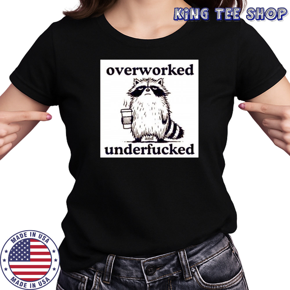 Best Raccoon overworked and underfucked shirt Women's T-shirt