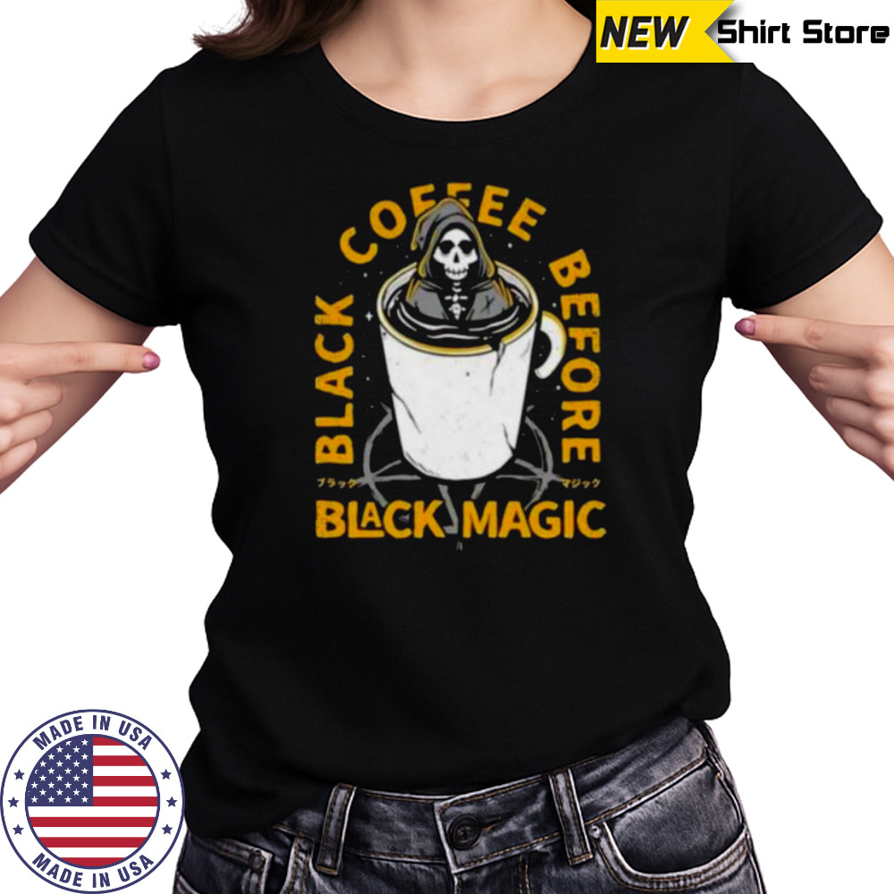 Black coffee before black magic shirt Women's T-shirt