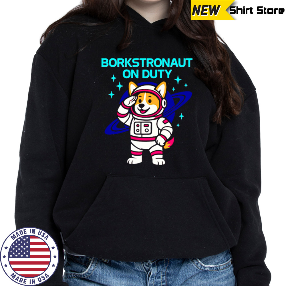 Borkstronaut On Duty Corgi Space Dog Astronaut Corgi Lover Galaxy shirt Hoodie