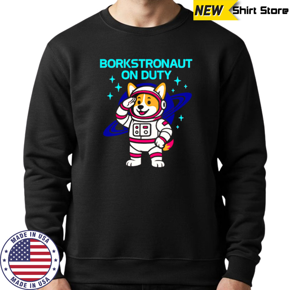Borkstronaut On Duty Corgi Space Dog Astronaut Corgi Lover Galaxy shirt Sweatshirt