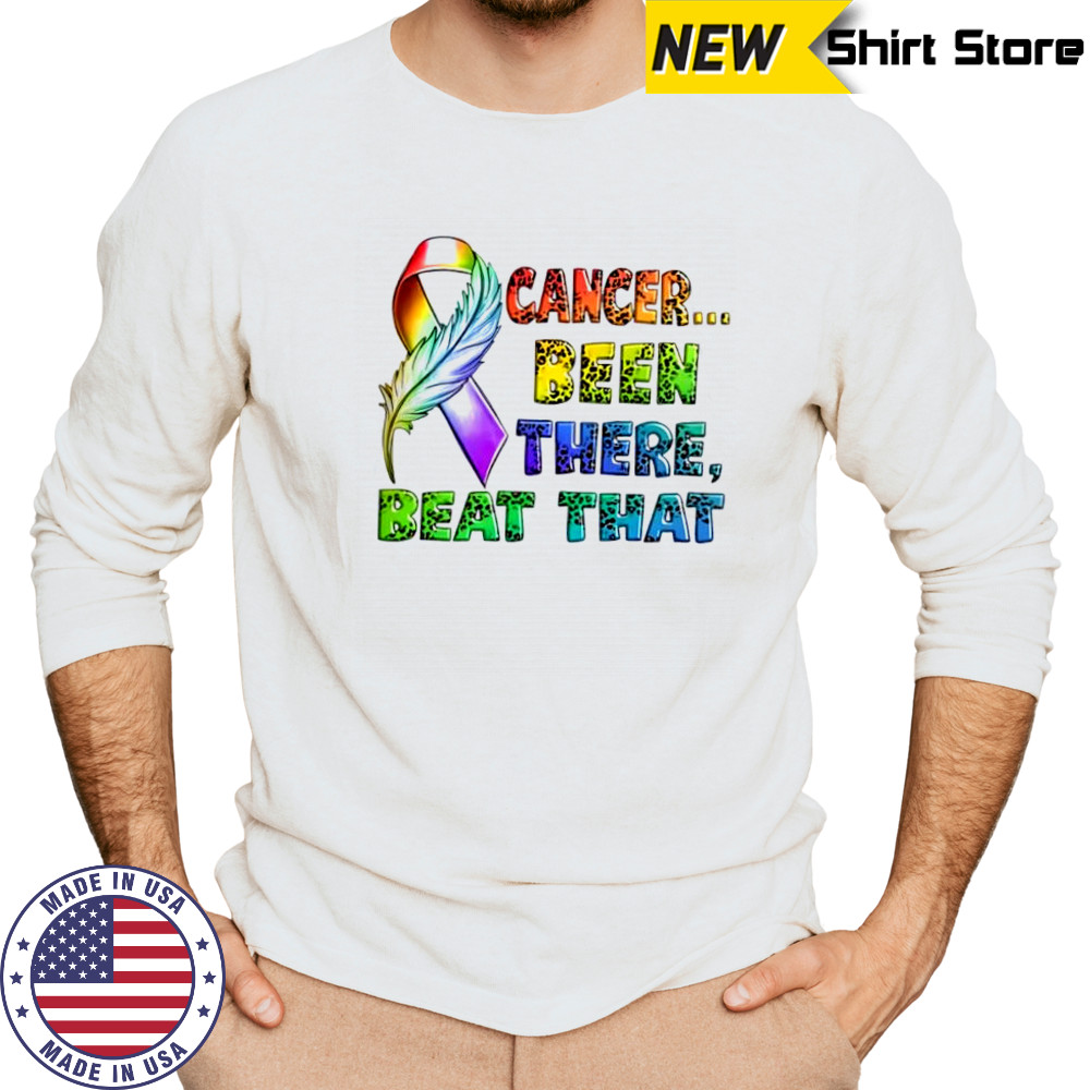 Cancer Been There Beat That shirt Long Sleeved