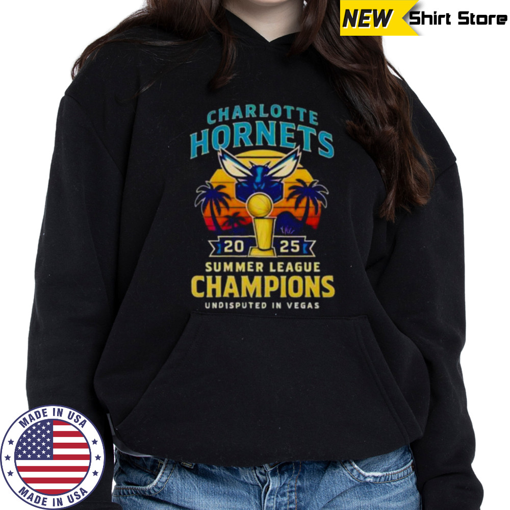 Charlotte Hornets 2025 Summer League Champions undisputed in Vegas shirt Hoodie