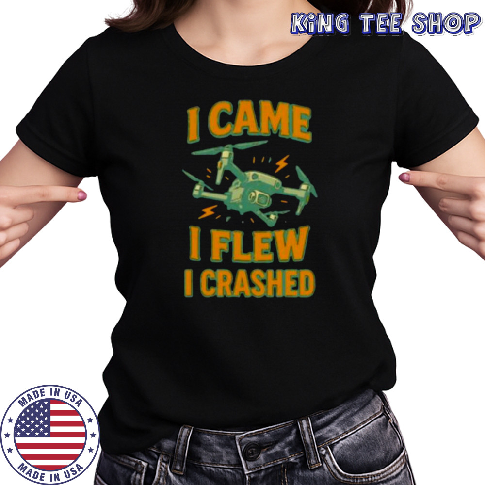 Drone I came I flew I crashed shirt Women's T-shirt