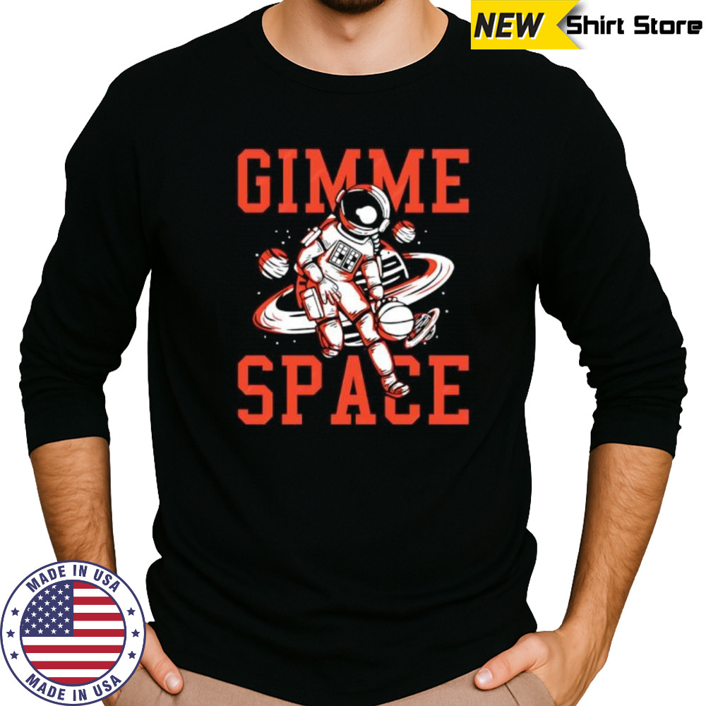 Gimme Space Astronaut shirt Long Sleeved
