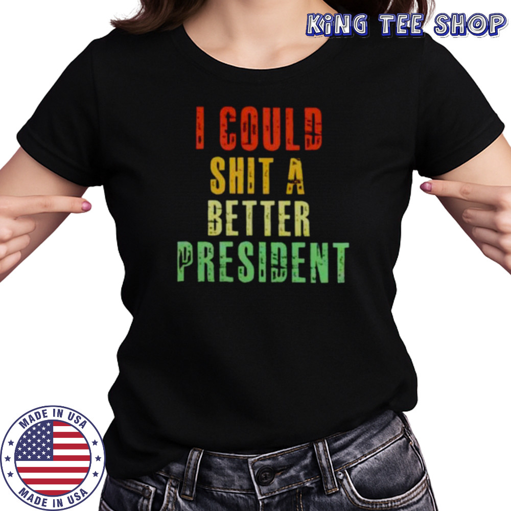 I could sht a bettter president shirt Women's T-shirt