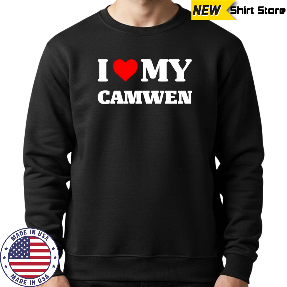 I Love My Camwen shirt Sweatshirt