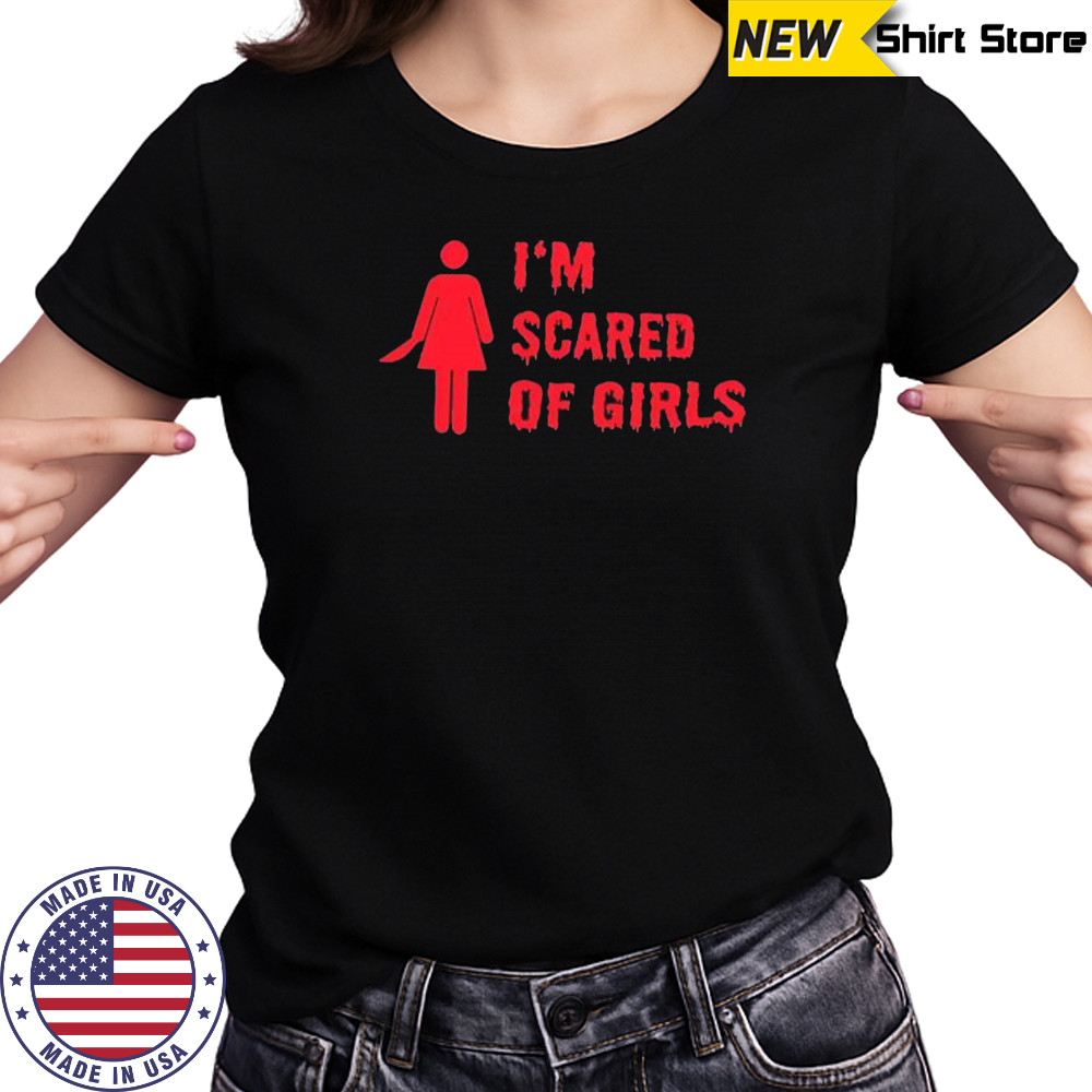 I’m scared of girls shirt Women's T-shirt