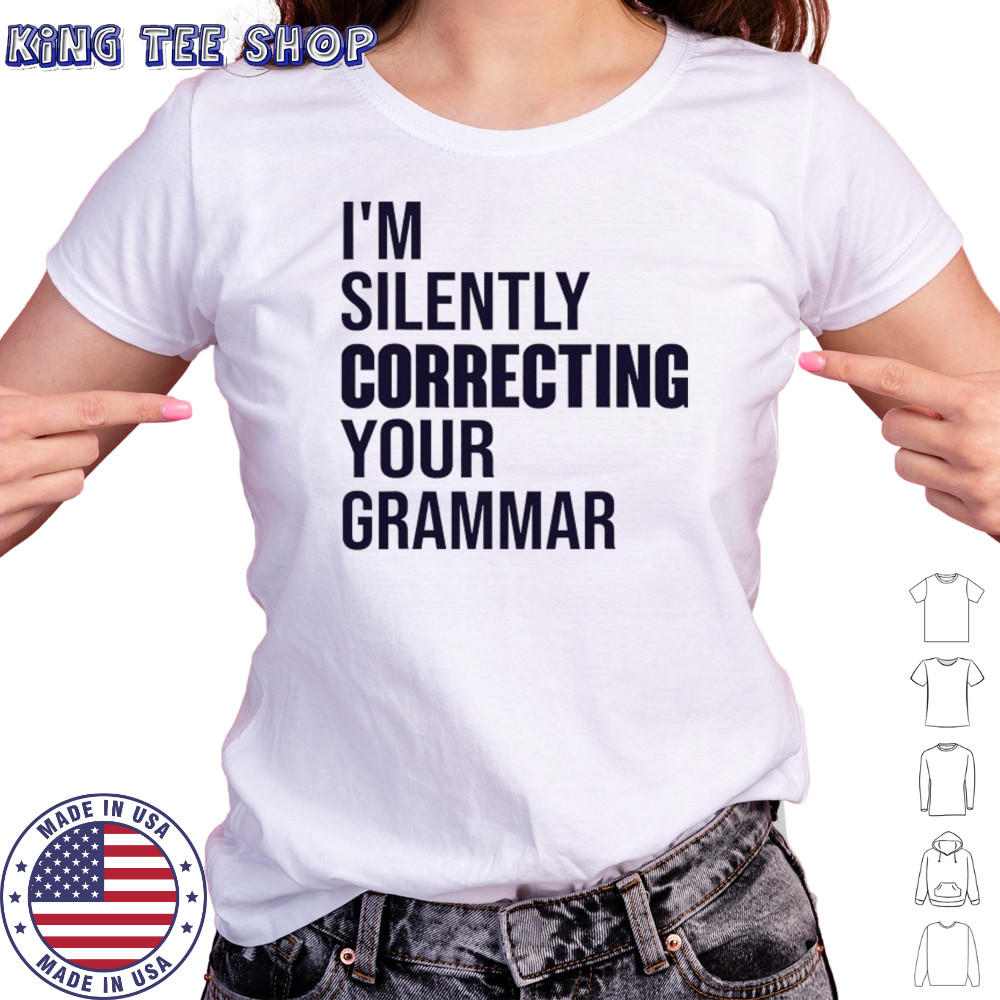 I’m silently correcting your Grammar high school shirt Women's T-shirt