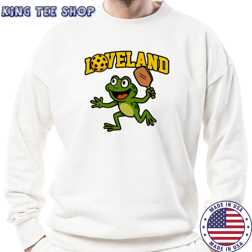 Loveland Frog Pickleball funny shirt Sweatshirt