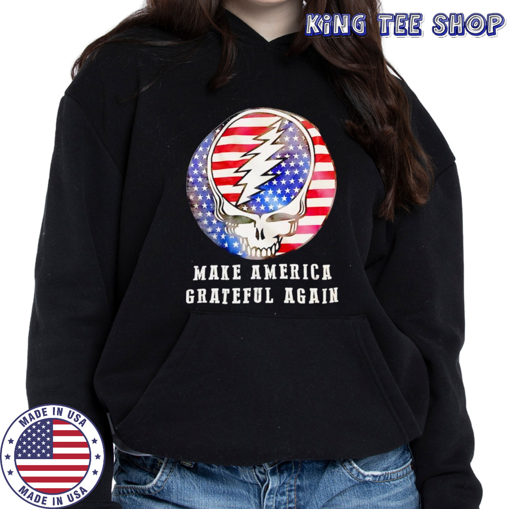 Make America Grateful again shirt Hoodie