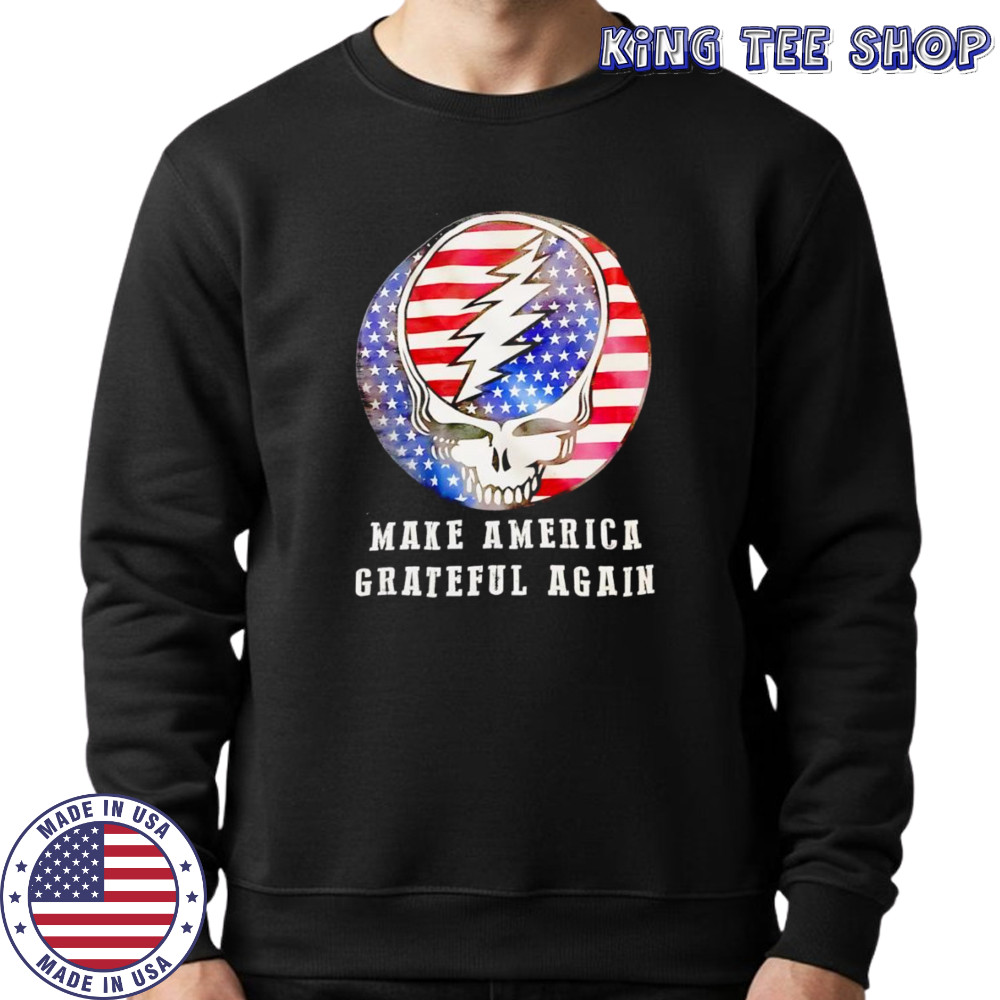 Make America Grateful again shirt Sweatshirt