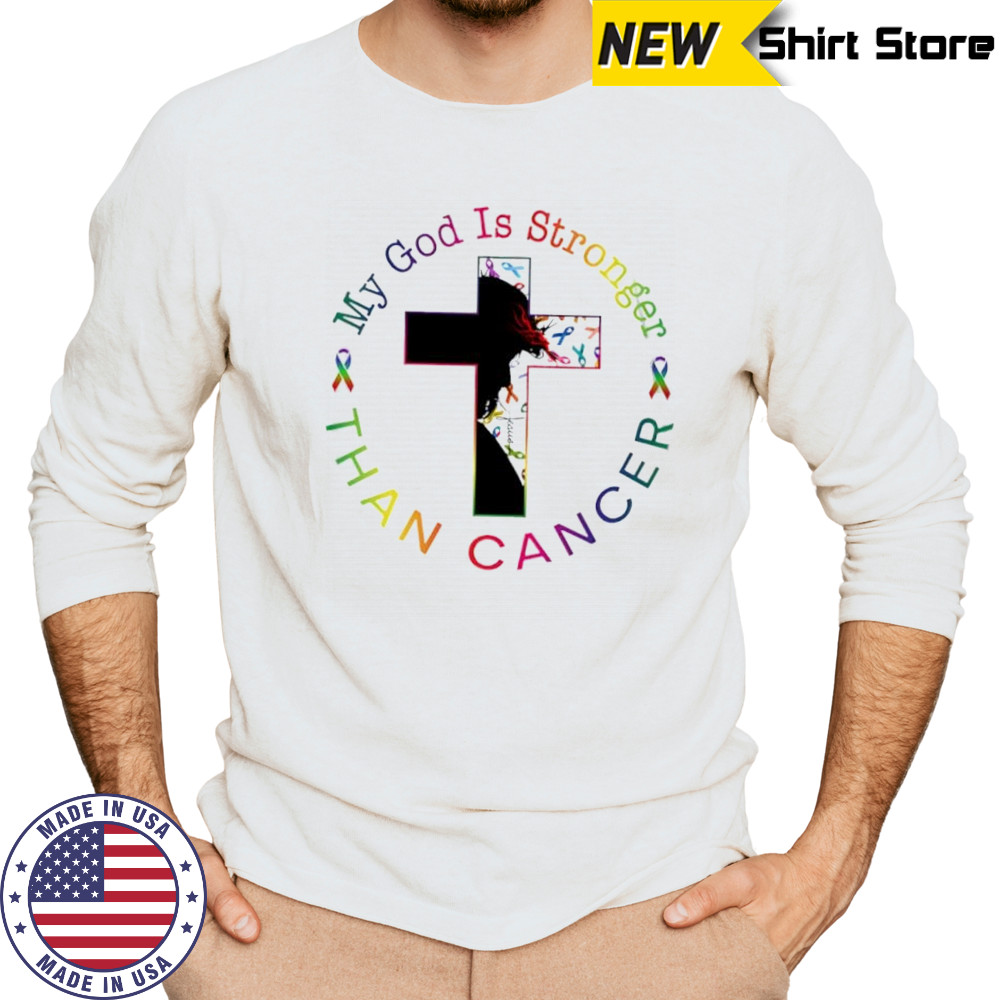 My God Is Stronger Than Cancer shirt Long Sleeved