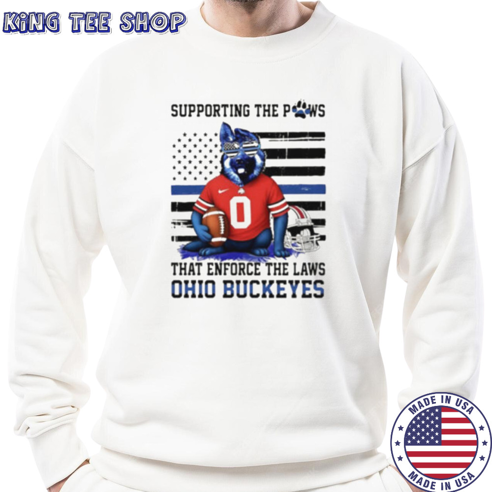Ohio state buckeyes supporting the paws that enforce the laws shirt Sweatshirt