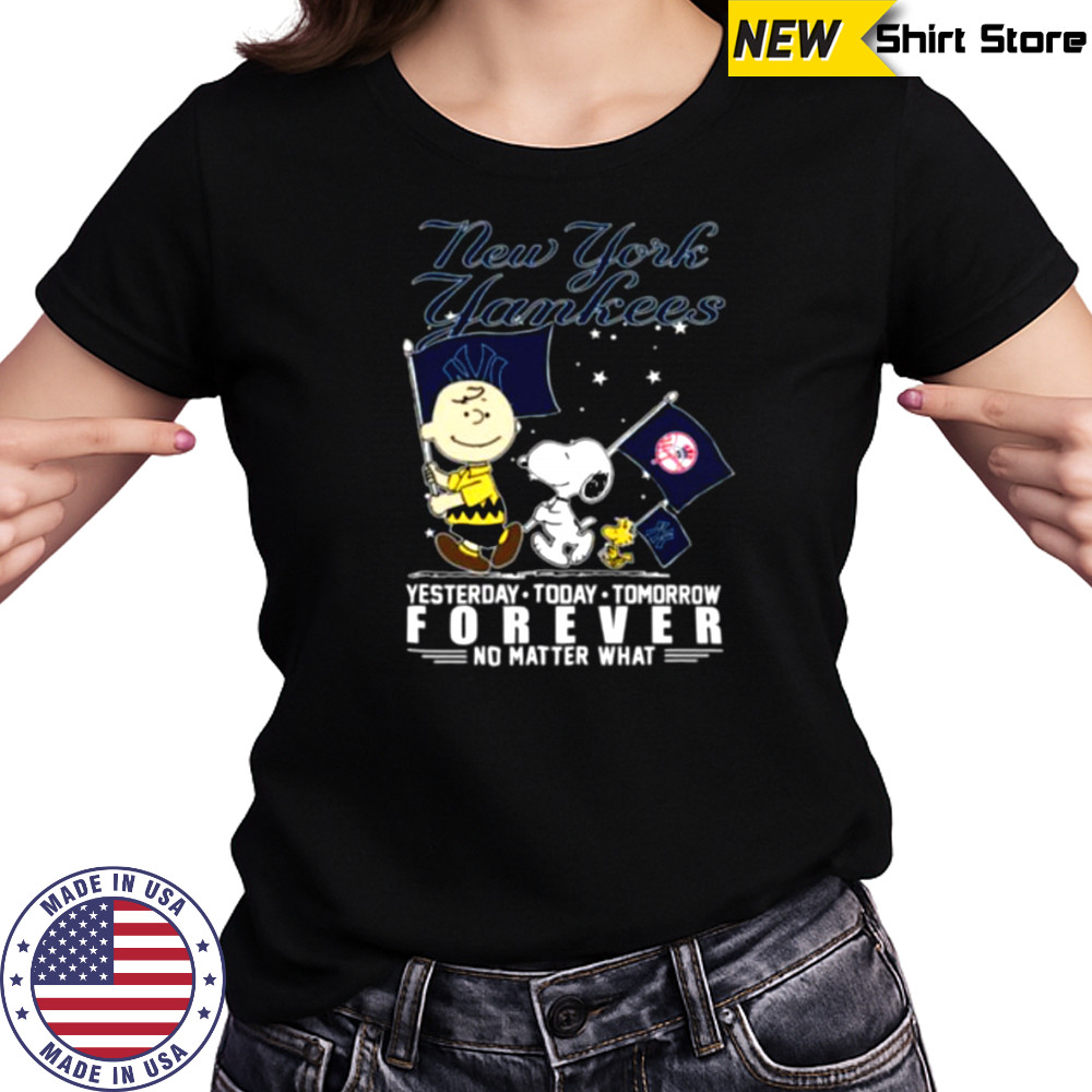 Peanuts Characters New York Yankees Yesterday Today Tomorrow Forever No Matter What Shirts Women's T-shirt
