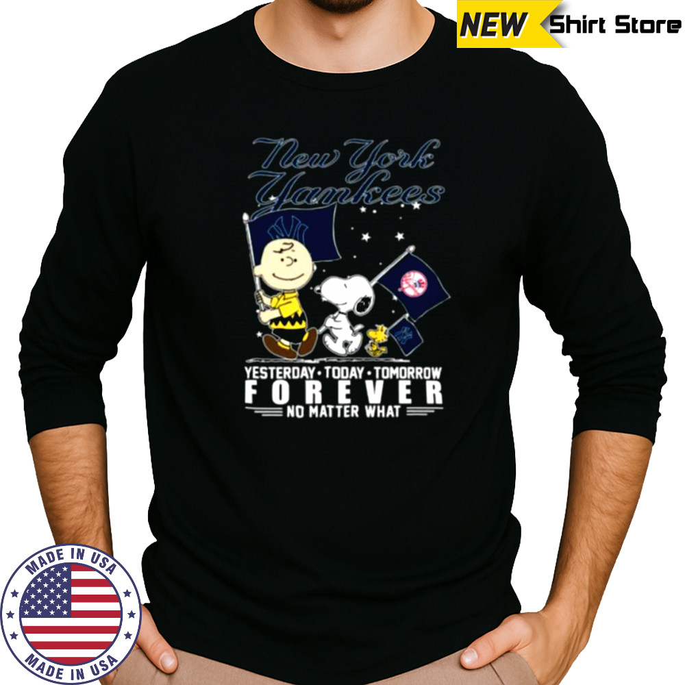 Peanuts Characters New York Yankees Yesterday Today Tomorrow Forever No Matter What Shirts Long Sleeved