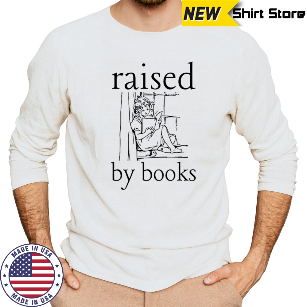 Raised by books shirt Long Sleeved