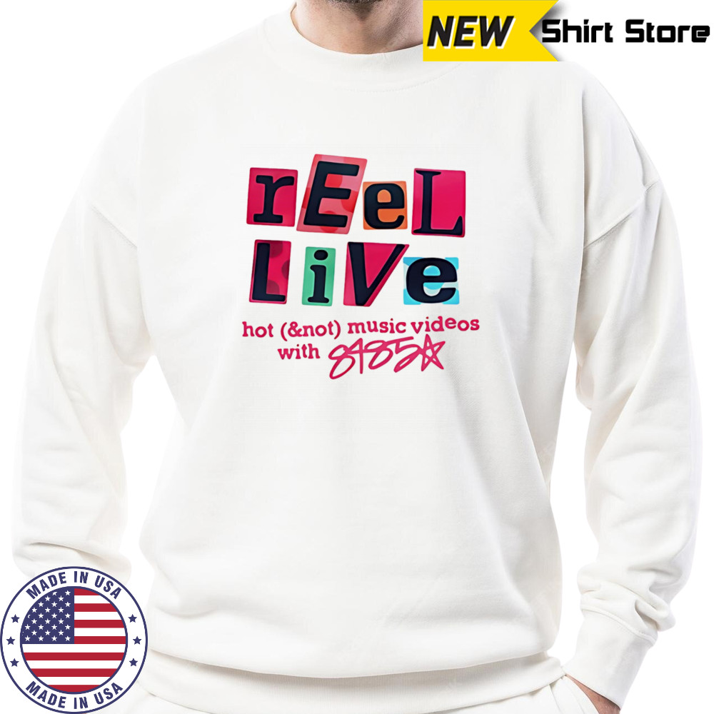 Reel Live With 8485 shirt Sweatshirt